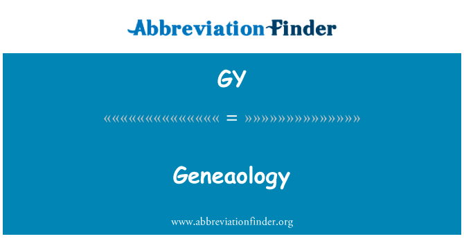 家谱英文定义是Geneaology,首字母缩写定义是GY