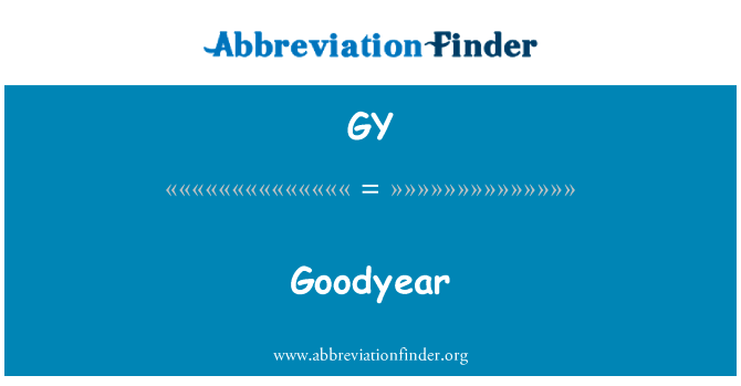 古德伊尔英文定义是Goodyear,首字母缩写定义是GY