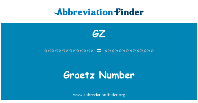 Graetz 数量英文定义是Graetz Number,首字母缩写定义是GZ