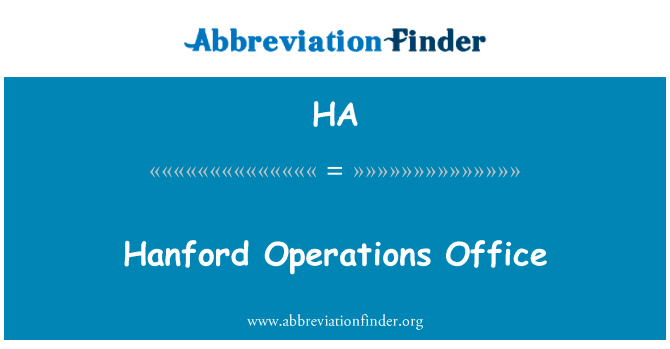 汉福德行动厅英文定义是Hanford Operations Office,首字母缩写定义是HA