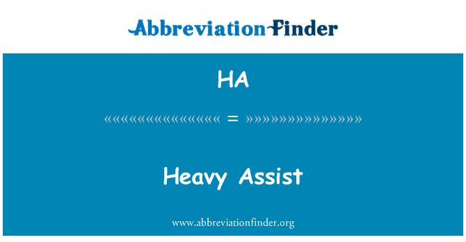 沉重的协助英文定义是Heavy Assist,首字母缩写定义是HA