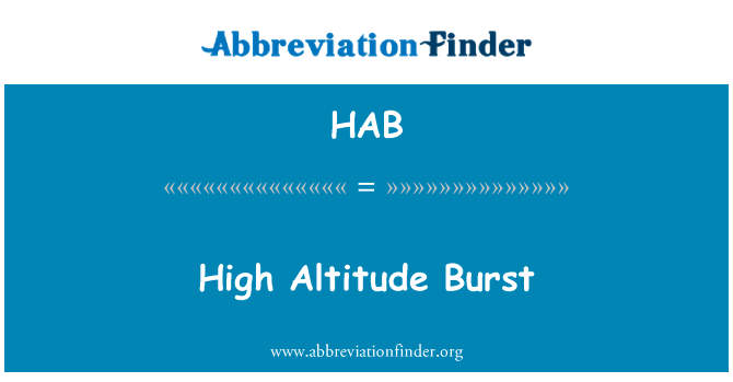 高空爆炸英文定义是High Altitude Burst,首字母缩写定义是HAB