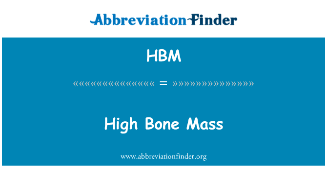 高骨量英文定义是High Bone Mass,首字母缩写定义是HBM