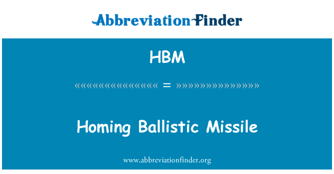 制导弹道式导弹英文定义是Homing Ballistic Missile,首字母缩写定义是HBM