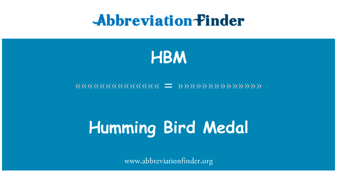 嗡鸣鸟奖牌英文定义是Humming Bird Medal,首字母缩写定义是HBM