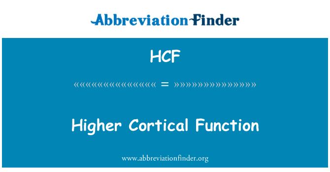 高级皮层功能英文定义是Higher Cortical Function,首字母缩写定义是HCF