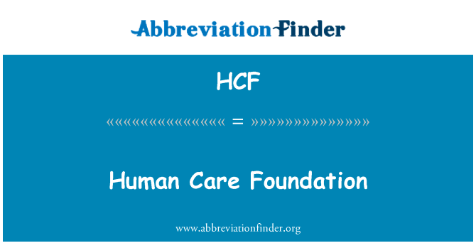 人类保健基金会英文定义是Human Care Foundation,首字母缩写定义是HCF