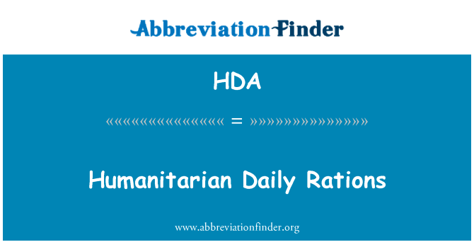 每日人道主义口粮英文定义是Humanitarian Daily Rations,首字母缩写定义是HDA