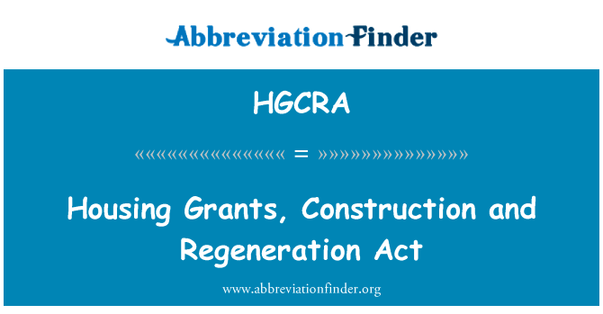 住房补助金、 建设和再生法 》英文定义是Housing Grants, Construction and Regeneration Act,首字母缩写定义是HGCRA
