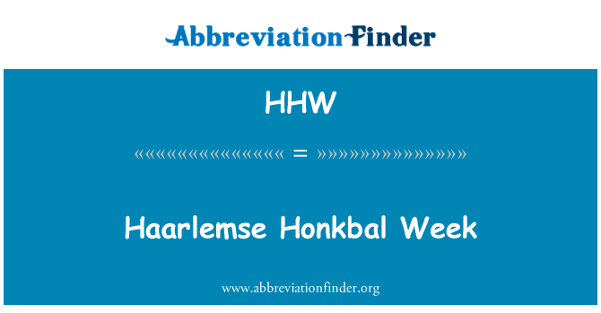 Haarlemse Honkbal 周英文定义是Haarlemse Honkbal Week,首字母缩写定义是HHW