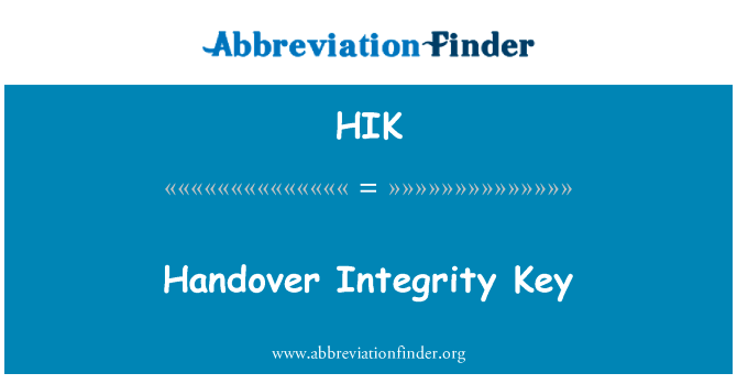 交接完整性密钥英文定义是Handover Integrity Key,首字母缩写定义是HIK