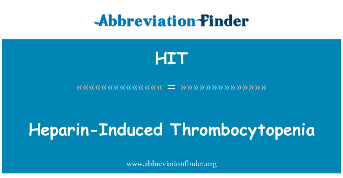 肝素诱发的血小板减少症英文定义是Heparin-Induced Thrombocytopenia,首字母缩写定义是HIT