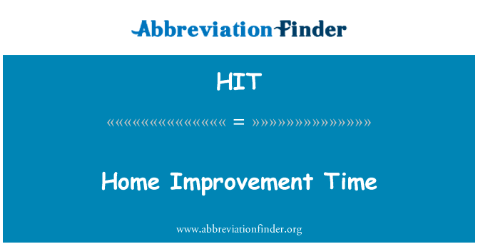 家装时间英文定义是Home Improvement Time,首字母缩写定义是HIT