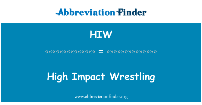 高冲击摔跤英文定义是High Impact Wrestling,首字母缩写定义是HIW