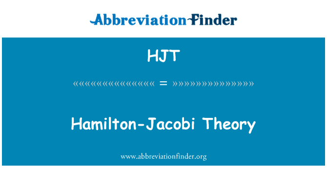 汉密尔顿-雅可比理论英文定义是Hamilton-Jacobi Theory,首字母缩写定义是HJT