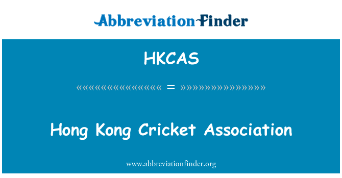 Hong 香港板球协会英文定义是Hong Kong Cricket Association,首字母缩写定义是HKCAS