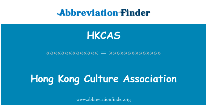 Hong 香港文化协会英文定义是Hong Kong Culture Association,首字母缩写定义是HKCAS