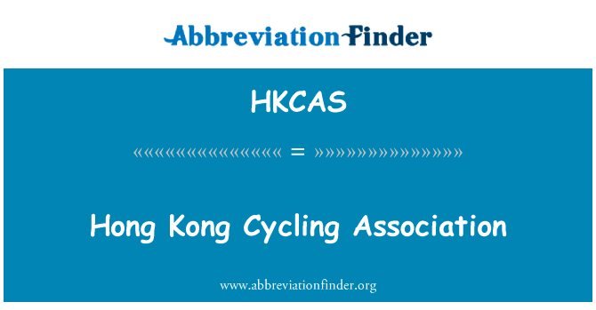 Hong 香港自行车运动协会英文定义是Hong Kong Cycling Association,首字母缩写定义是HKCAS