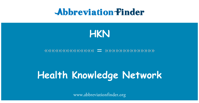 健康知识网络英文定义是Health Knowledge Network,首字母缩写定义是HKN