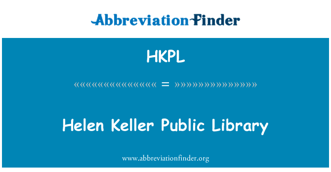 海伦 · 凯勒公立图书馆英文定义是Helen Keller Public Library,首字母缩写定义是HKPL