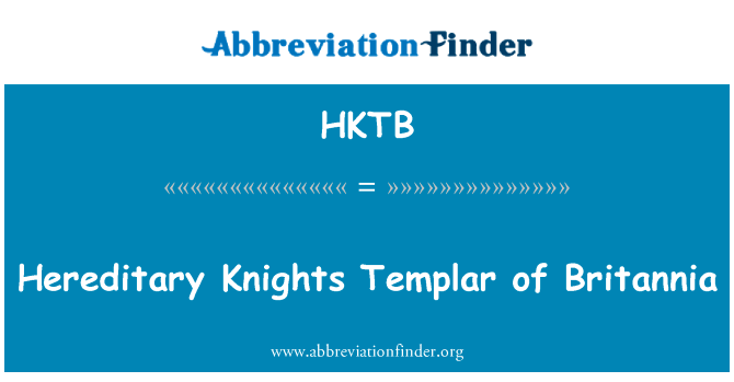 不列颠尼亚的圣殿的遗传性骑士团英文定义是Hereditary Knights Templar of Britannia,首字母缩写定义是HKTB