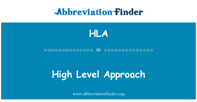 高水平的方法英文定义是High Level Approach,首字母缩写定义是HLA