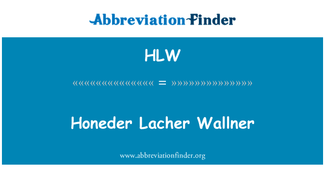 Honeder Lacher 华尔纳英文定义是Honeder Lacher Wallner,首字母缩写定义是HLW