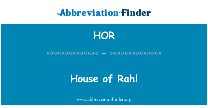 赖的房子英文定义是House of Rahl,首字母缩写定义是HOR