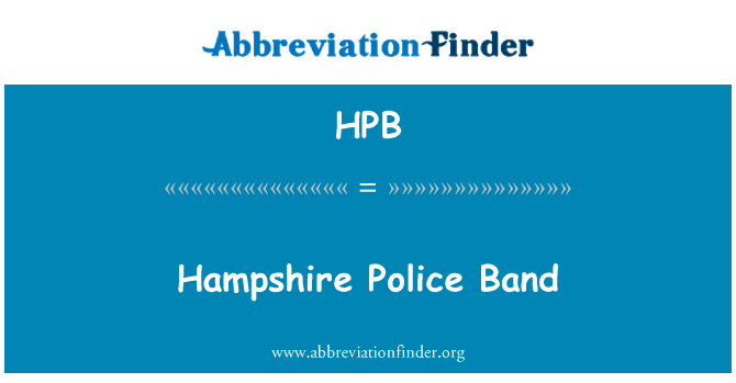 汉普郡警察乐队英文定义是Hampshire Police Band,首字母缩写定义是HPB