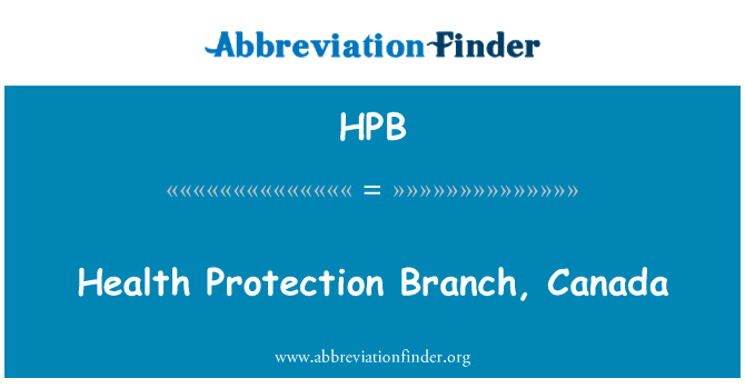 健康保护分支，加拿大英文定义是Health Protection Branch, Canada,首字母缩写定义是HPB