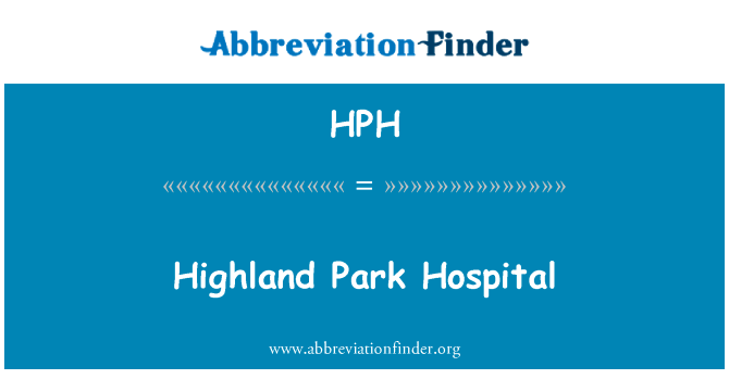 高地公园医院英文定义是Highland Park Hospital,首字母缩写定义是HPH