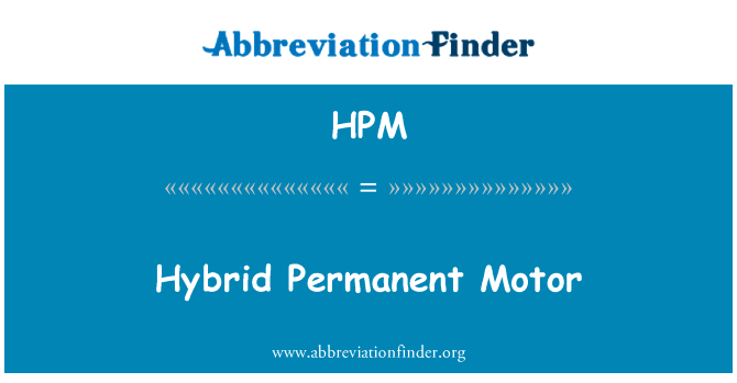 混合永磁电机英文定义是Hybrid Permanent Motor,首字母缩写定义是HPM