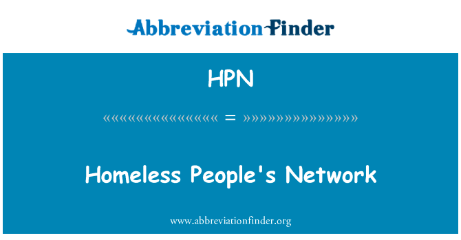无家可归的人网络英文定义是Homeless People's Network,首字母缩写定义是HPN