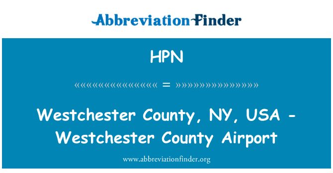 威彻斯特县，纽约州，美国-威彻斯特县机场英文定义是Westchester County, NY, USA - Westchester County Airport,首字母缩写定义是HPN