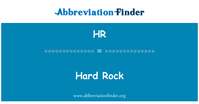 坚硬的岩石英文定义是Hard Rock,首字母缩写定义是HR