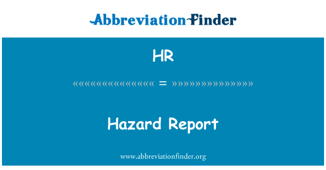 风险报告英文定义是Hazard Report,首字母缩写定义是HR