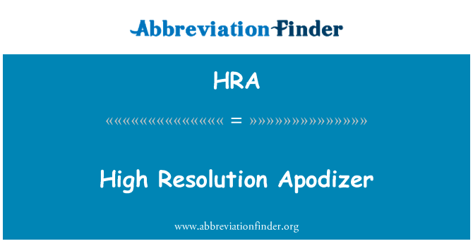 高分辨率 Apodizer英文定义是High Resolution Apodizer,首字母缩写定义是HRA