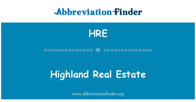 高地房地产英文定义是Highland Real Estate,首字母缩写定义是HRE