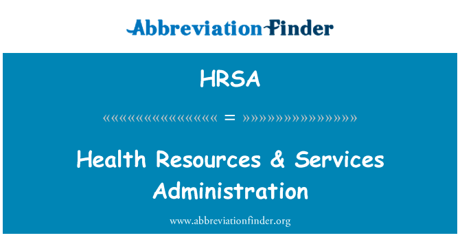 卫生资源 & 服务管理英文定义是Health Resources & Services Administration,首字母缩写定义是HRSA