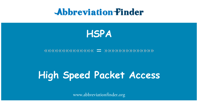 高速分组接入英文定义是High Speed Packet Access,首字母缩写定义是HSPA