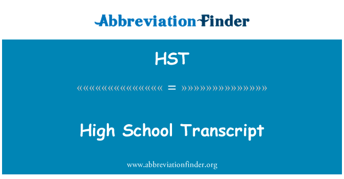 高中成绩单英文定义是High School Transcript,首字母缩写定义是HST