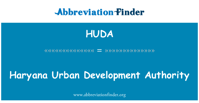 哈里亚纳邦城市发展局英文定义是Haryana Urban Development Authority,首字母缩写定义是HUDA