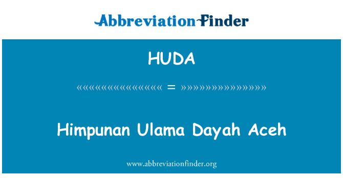 Himpunan 乌里玛 Dayah 亚齐英文定义是Himpunan Ulama Dayah Aceh,首字母缩写定义是HUDA