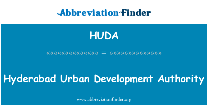 海德拉巴城市发展管理局英文定义是Hyderabad Urban Development Authority,首字母缩写定义是HUDA
