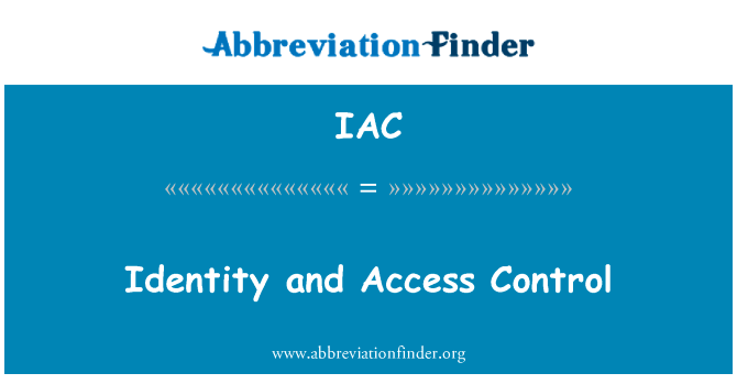 标识和访问控制英文定义是Identity and Access Control,首字母缩写定义是IAC