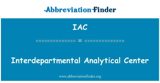 跨部门分析中心英文定义是Interdepartmental Analytical Center,首字母缩写定义是IAC