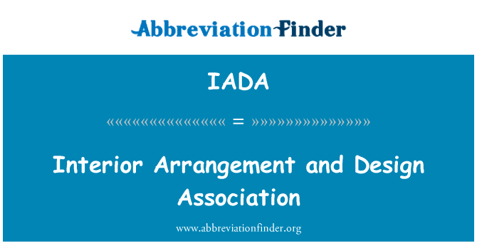 室内布置和设计协会英文定义是Interior Arrangement and Design Association,首字母缩写定义是IADA