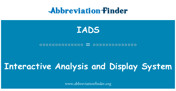 交互式分析和显示系统英文定义是Interactive Analysis and Display System,首字母缩写定义是IADS