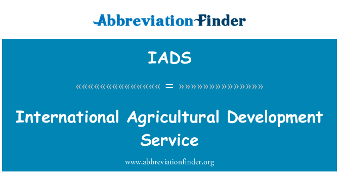 国际农业发展服务英文定义是International Agricultural Development Service,首字母缩写定义是IADS