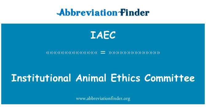 制度动物伦理委员会英文定义是Institutional Animal Ethics Committee,首字母缩写定义是IAEC